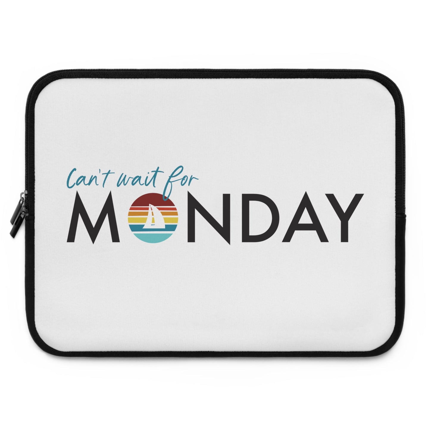 Can't Wait for Monday - Laptop Sleeve