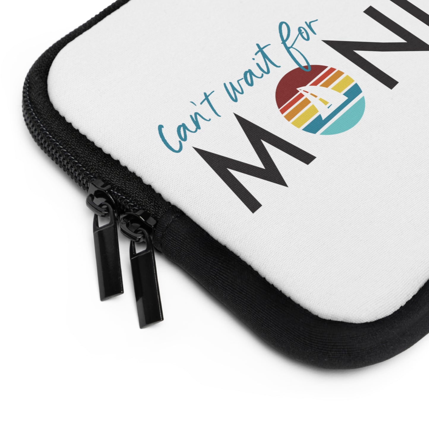 Can't Wait for Monday - Laptop Sleeve