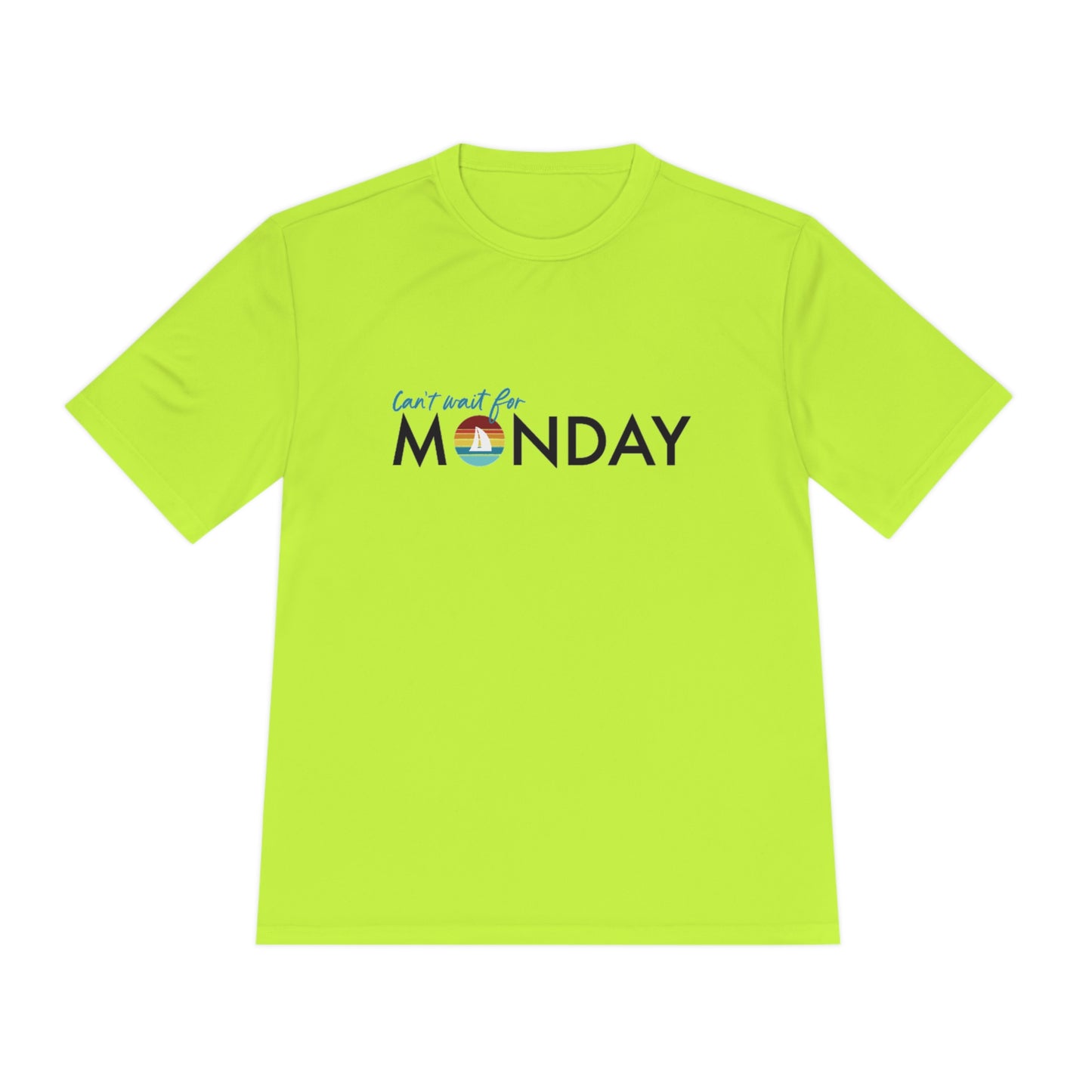 Can't Wait for Monday - Unisex Moisture Wicking Tee