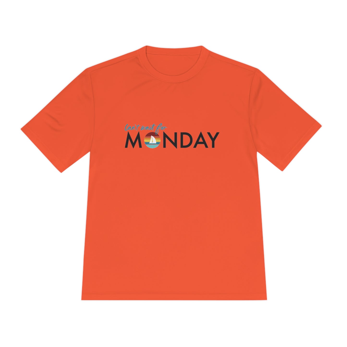 Can't Wait for Monday - Unisex Moisture Wicking Tee