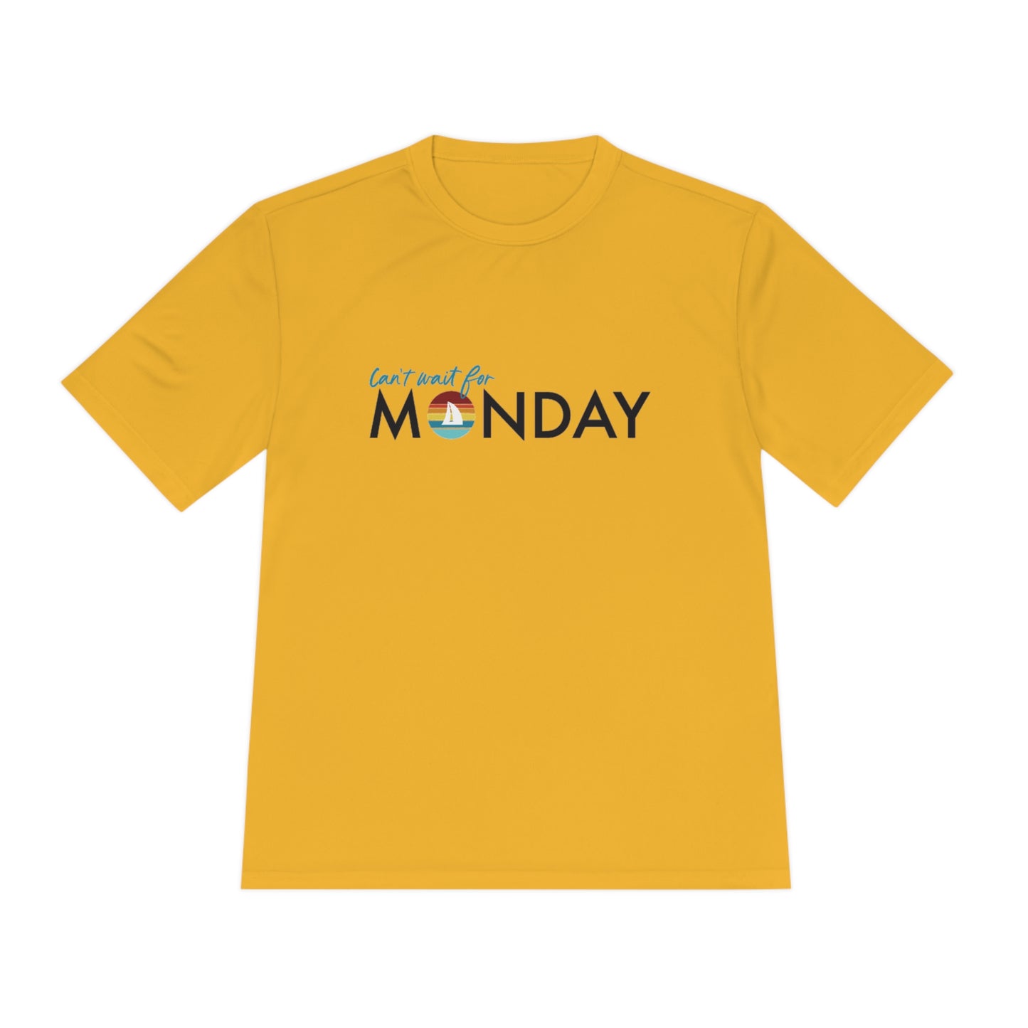 Can't Wait for Monday - Unisex Moisture Wicking Tee