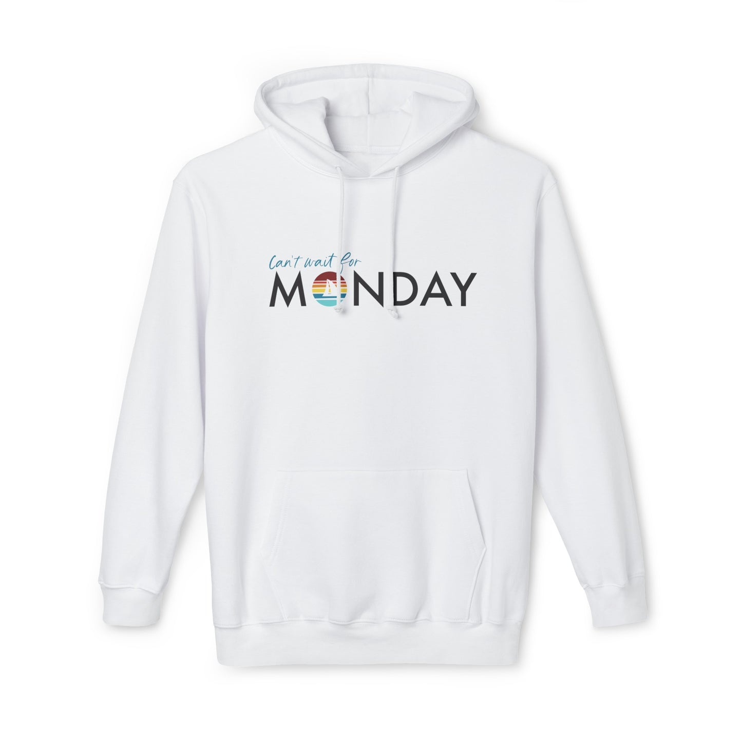 Can't Wait for Monday - Unisex Hooded Sweatshirt, Made in US