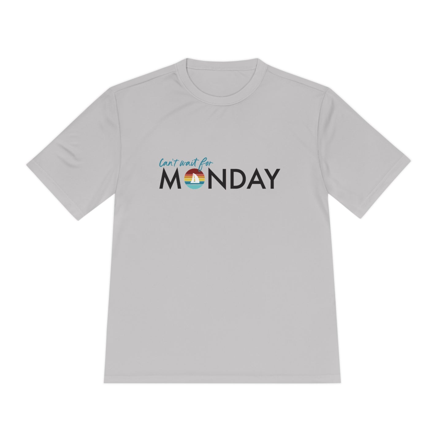 Can't Wait for Monday - Unisex Moisture Wicking Tee
