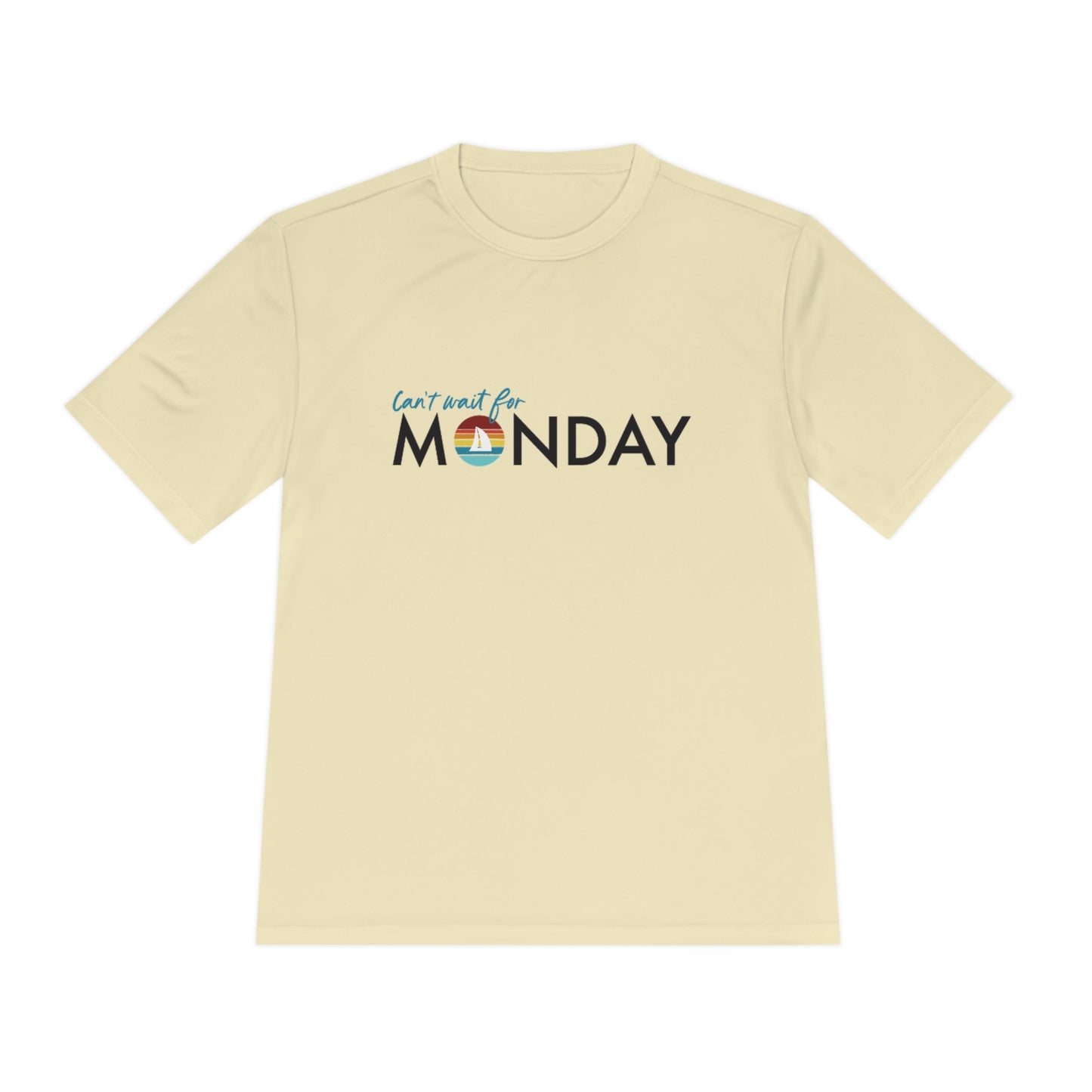 Can't Wait for Monday - Unisex Moisture Wicking Tee