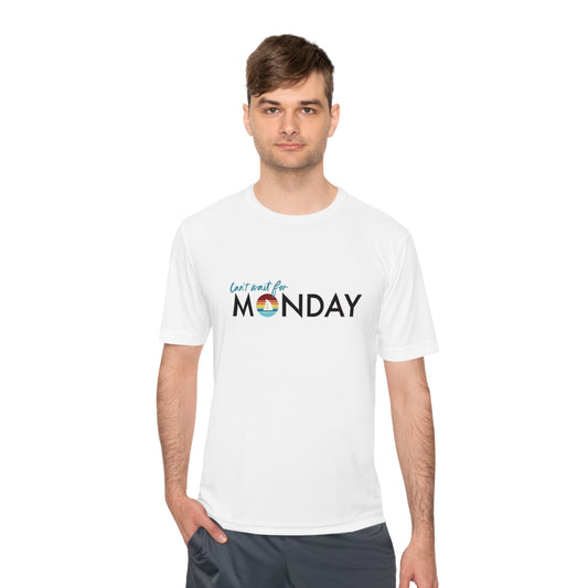 Can't Wait for Monday - Unisex Moisture Wicking Tee