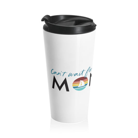 Can't Wait for Monday - Stainless Steel Travel Mug